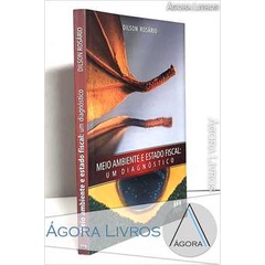 Meio Ambiente e Estado Fiscal: um Diagnóstico - Dilson Rosário