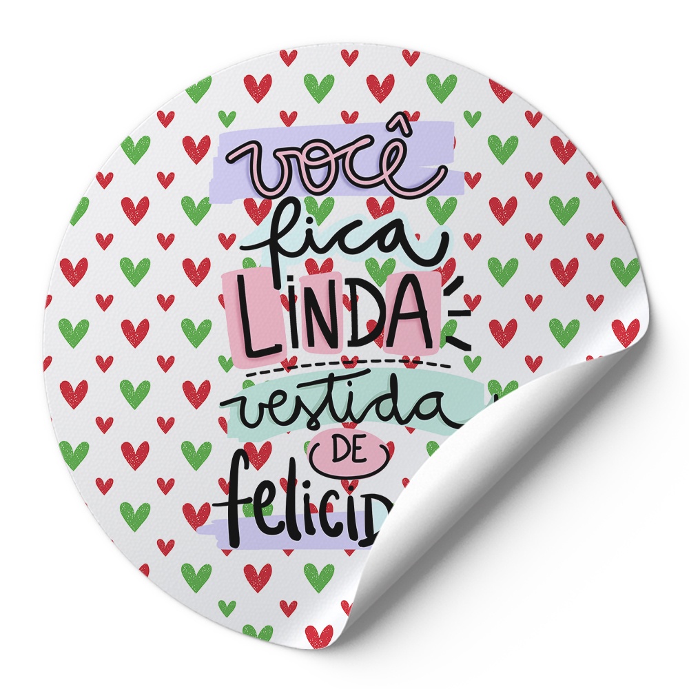 120 Adesivos Embalagens Tag Redondos Mulher Você Fica Linda Vestida De Felicidade Corações Verde E Vermelho AD01577