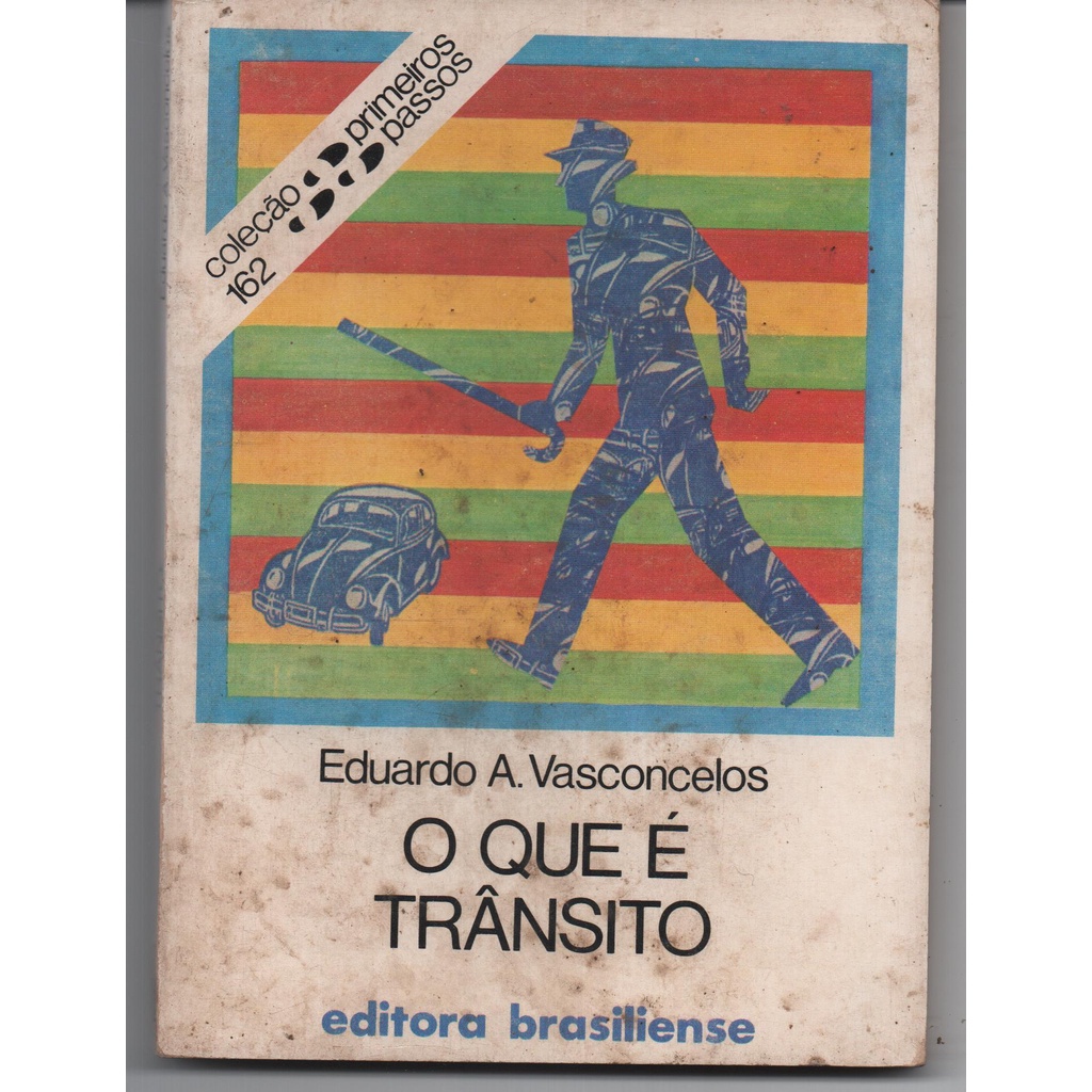 O que é Trânsito - Coleção Primeiros Passos nº 162 - Eduardo A. Vasconcelos