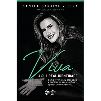 Viva a sua Real Identidade: Como Viver seu Propósito e Realizar os seus Sonhos Apesar do seu Passado