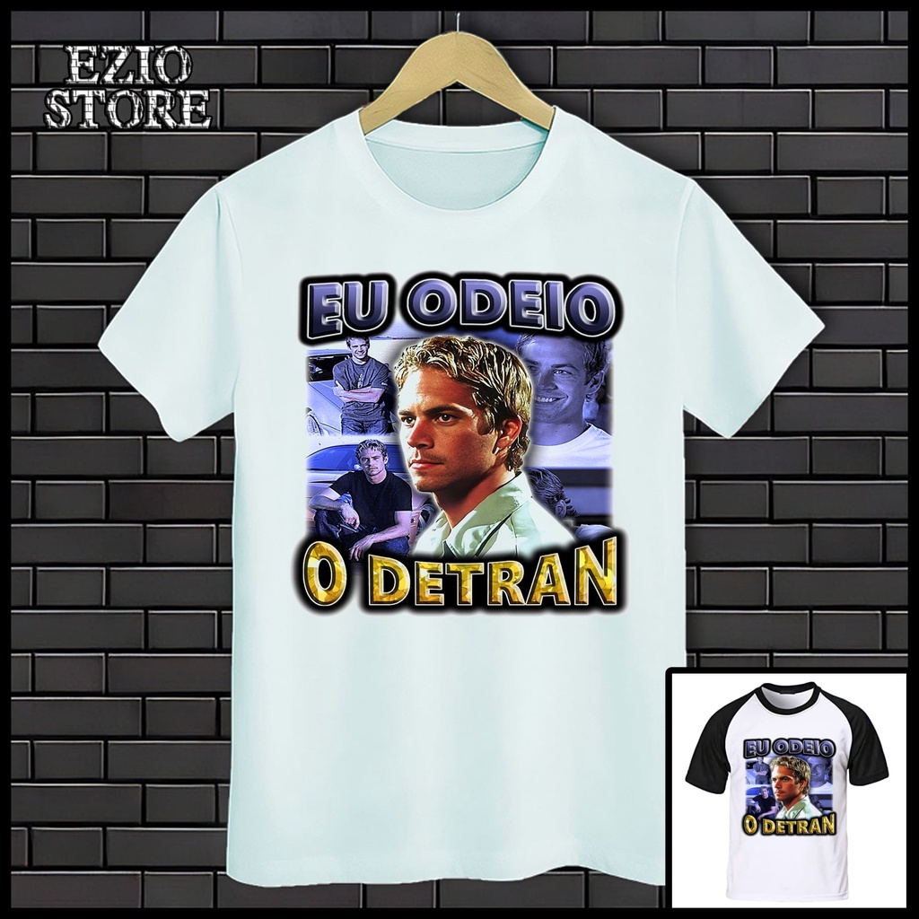 Camiseta Paul Walker "Eu Odeio o Detran", Camisa Velozes e Furiosos Meme, Blusa Brian Branca e Preta