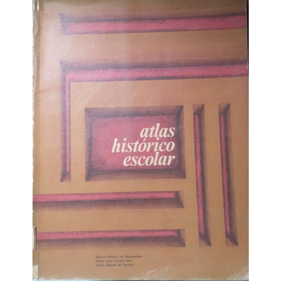 Livro - Atlas Histórico Escolar - Manoel M. De Albuquerque; Arthur C. F. Reis; Carlos D. De Carvalho