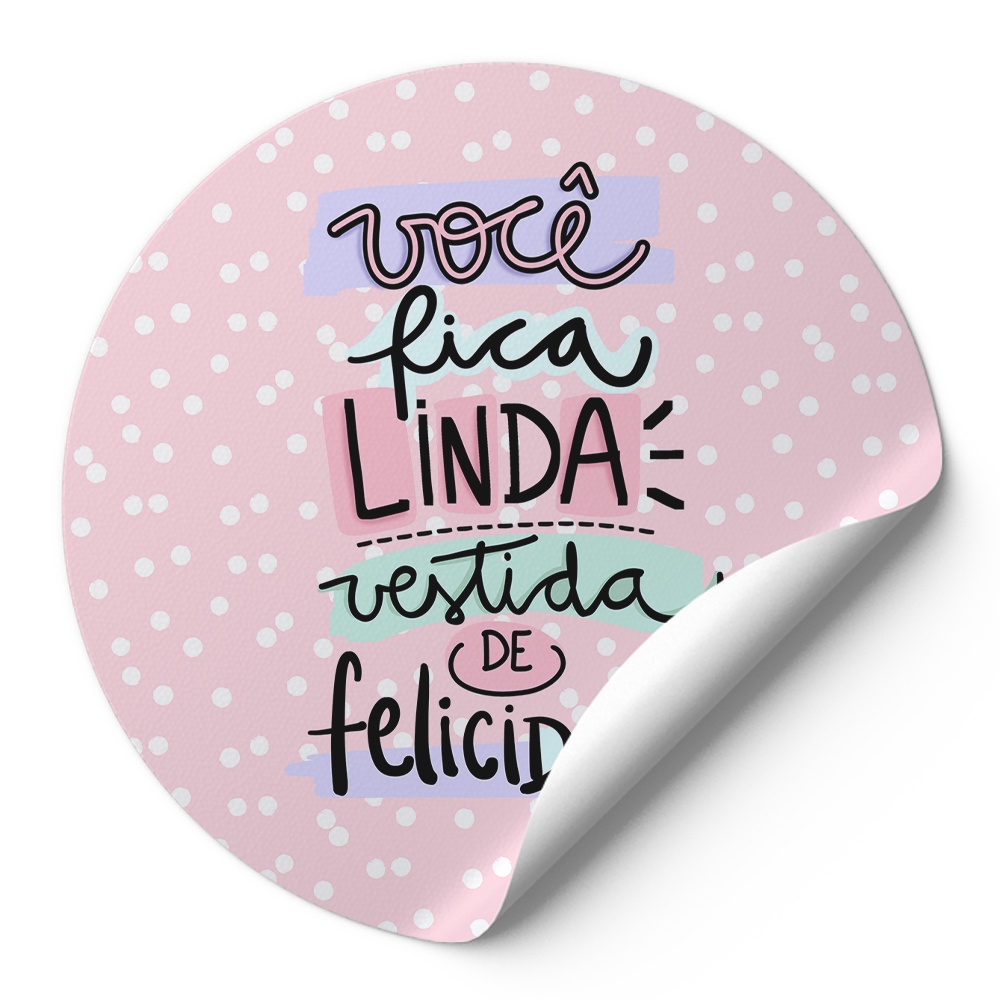 120 Adesivos Tag Redondos Incentivo Mulher Você Fica Linda Vestida De Felicidade Rosa Com Pontilhados Brancos AD01584
