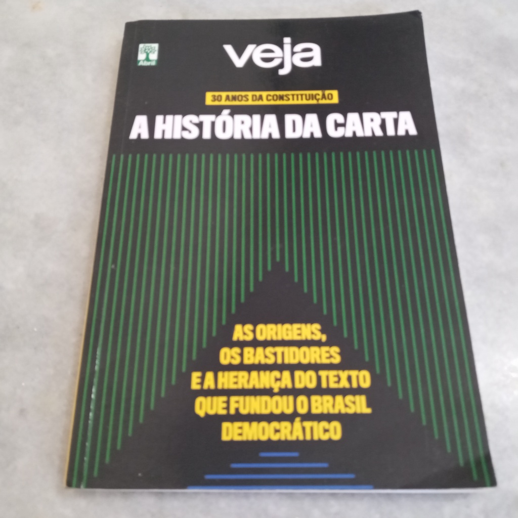 Livro: Veja - 30 Anos da Constituição : A História da Carta : As origens, os bastidores e a herança do texto que fundou o Brasil Democrático - Abril Comunicações