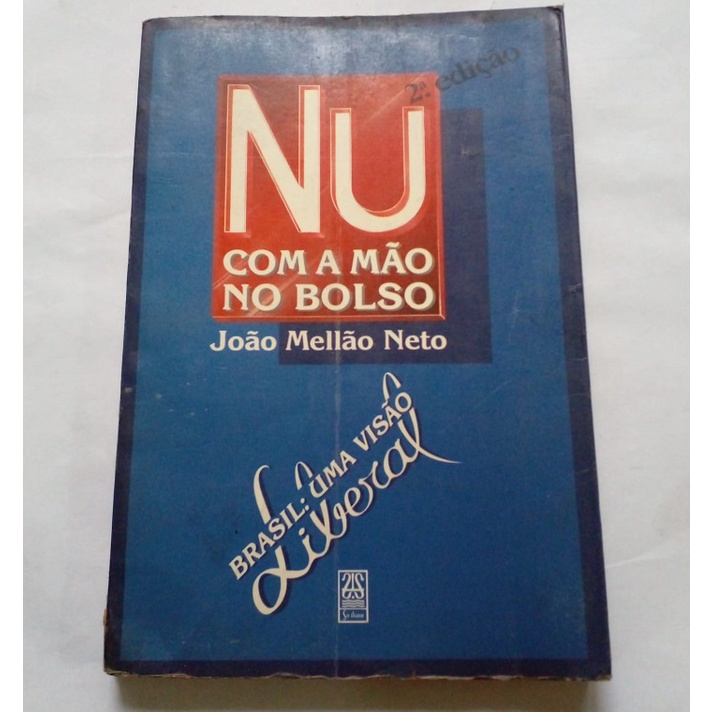 Nu Com a Mão no Bolso - Brasil uma Visão Liberal - João Mellão Neto