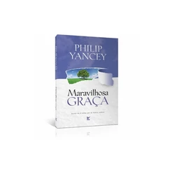 Maravilhosa Graça | Philip Yancey