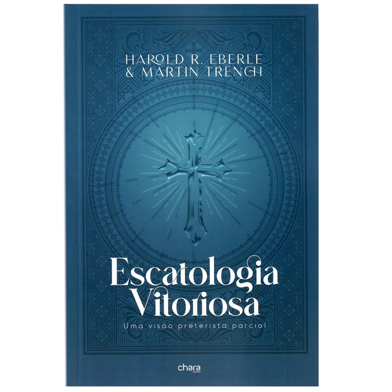 Escatologia Vitoriosa | Harold R. Eberle e Martin Trench - Books & Magazines