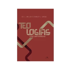 Teologias contemporâneas | Stanley J. Grenz e Ed. L. Miller
