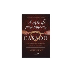 A Arte de Permanecer Casado | Jaime Kemp