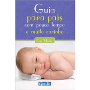 Guia para Pais Com Pouco Tempo e Muito Carinho - 11229