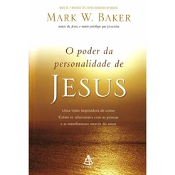 O Poder da Personalidade de Jesus | Mark W. Baker