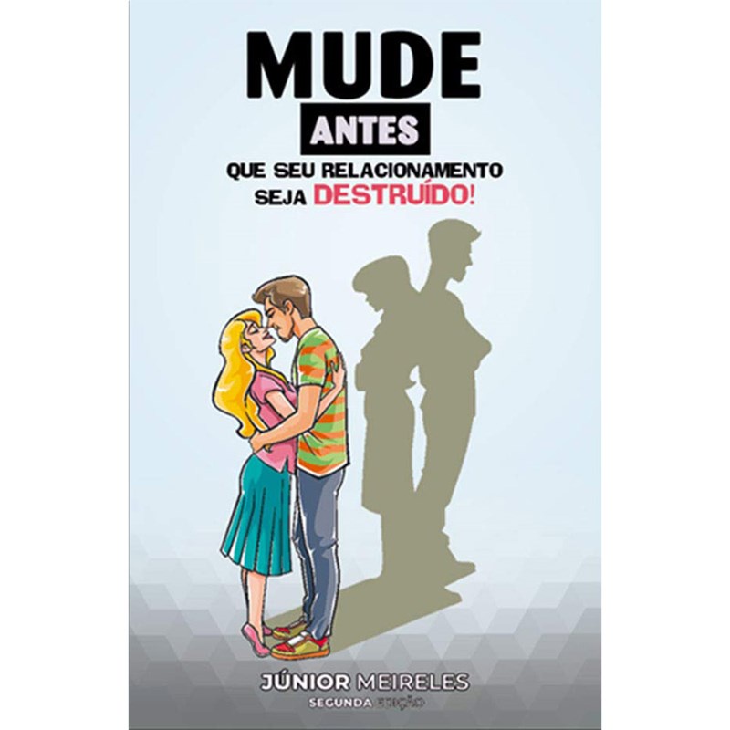 Mude Antes que seu Relacionamento Seja Destruído! | Junior Meireles em Oferta na Shopee