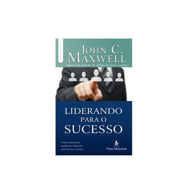 Liderando Para o Sucesso | John C. Maxwell