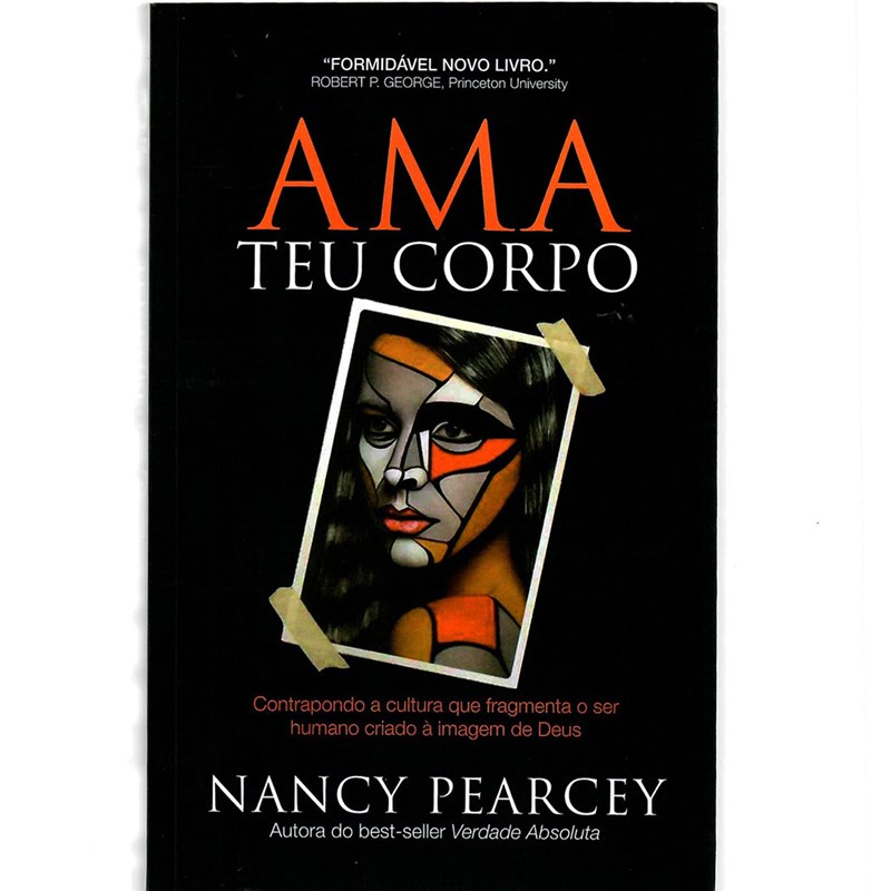 Ama teu corpo | Nancy Pearcey