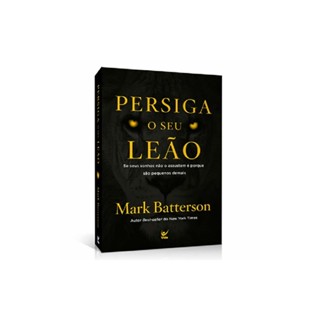 Persiga o Seu Leão | Mark Batterson