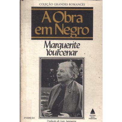 A Obra Em Negro - Marguerite Yourcenar - Editora Nova Fronteira