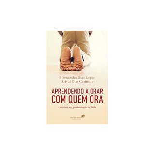 Aprendendo a Orar com quem Ora | Hernandes Dias Lopes e Arival Casimiro em Oferta na Shopee