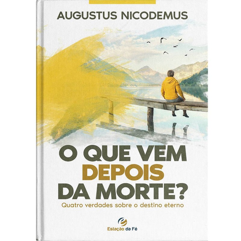 O que vem depois da morte? | Augustus Nicodemus em Oferta na Shopee