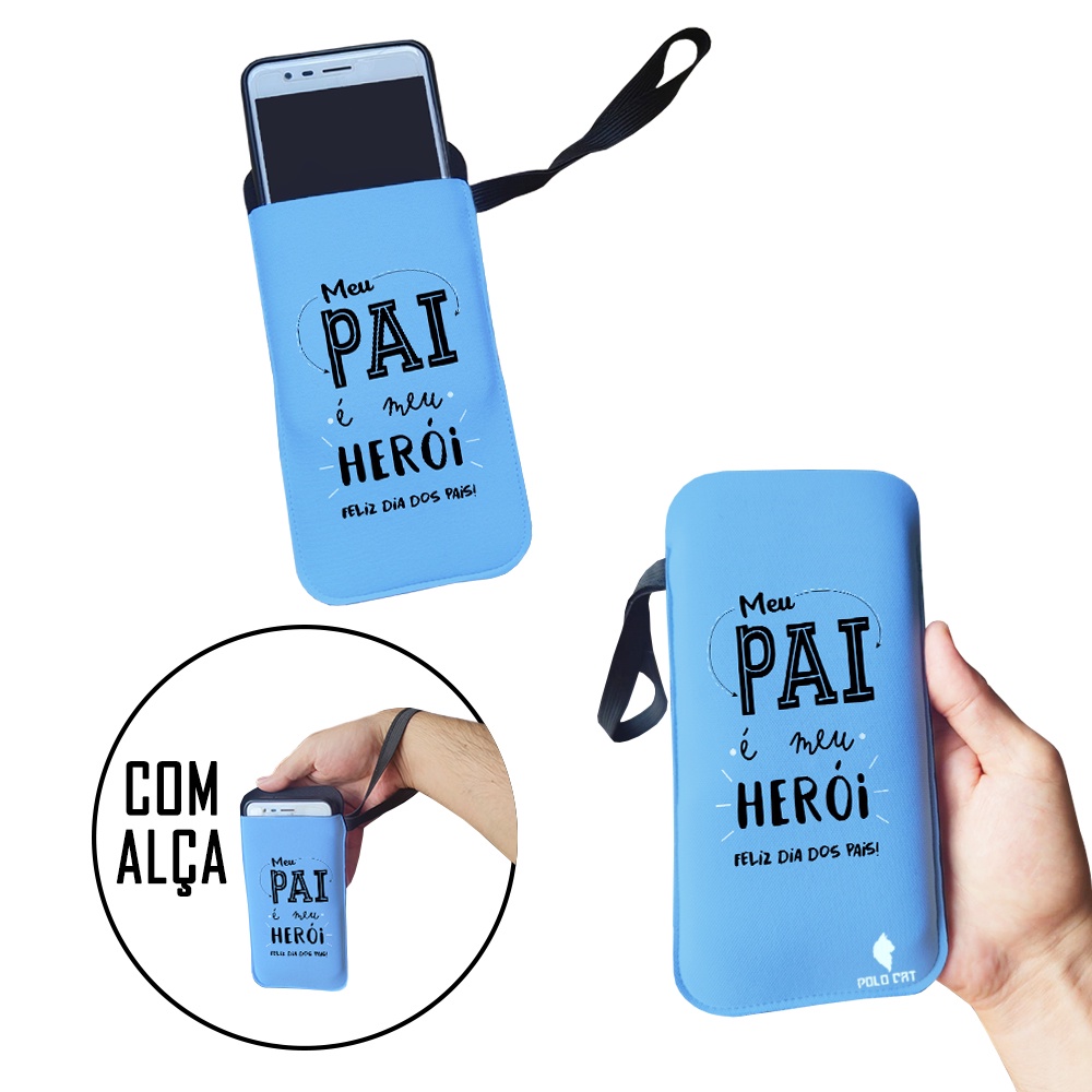 Capinha Celular Case Proteção Neoprene Universal compátivel com todas as marcas Meu Pai é meu Herói