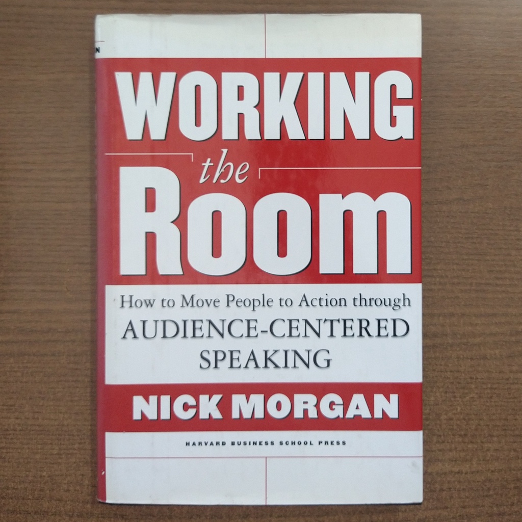 Livro Working the Room: How to Move People to Action Through Audience-Centered Speaking - Nick Morgan (Edição em Inglês)