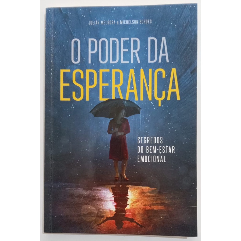 O Poder da Esperança - Segredo do Bem-estar Emocional - de Julián Melgosa, Michelson Borges