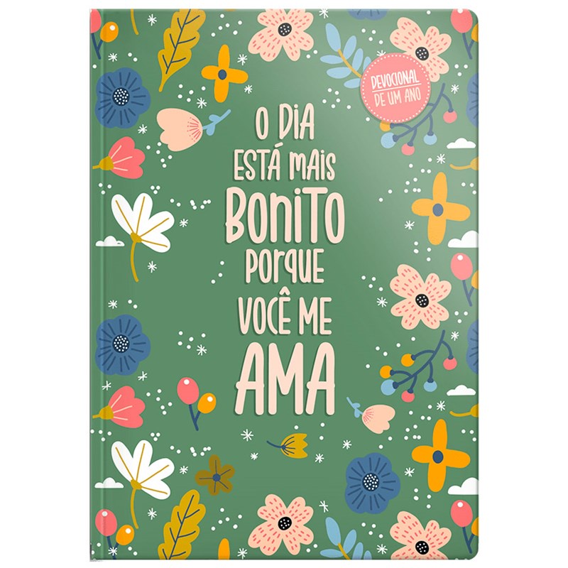 Devocional | O dia está mais bonito porque Você me ama | Capa Brochura