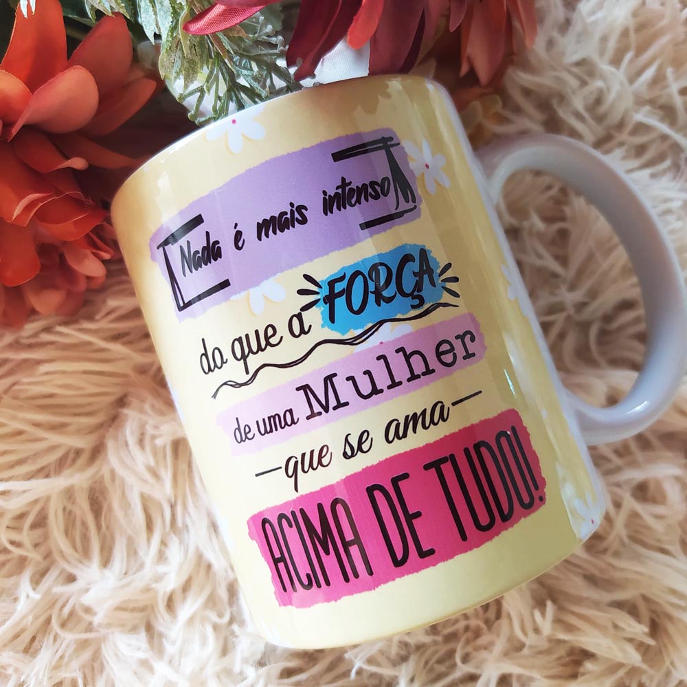 Caneca Frase Nada é Mais Intenso Que Uma Mulher Que Se Ama - Presente Mãe, Amiga, Prima, Tia, Avó, Irmã
