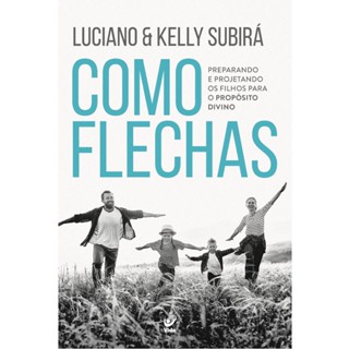 Como Flechas | Luciano e Kelly Subirá