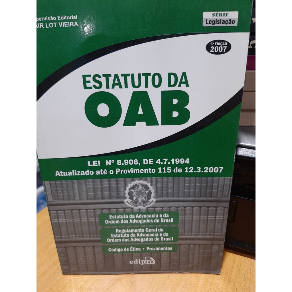 LIVRO - Estatuto da Oab - 6°ediçao - Ano: 2007 - Jair Lot Vieira - Editora Edipro