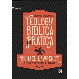 Teologia Bíblica na Prática | Michael Lawrence em Oferta na Shopee