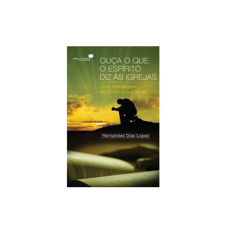 Ouça o Que o Espirito diz as Igrejas | Hernandes Dias Lopes