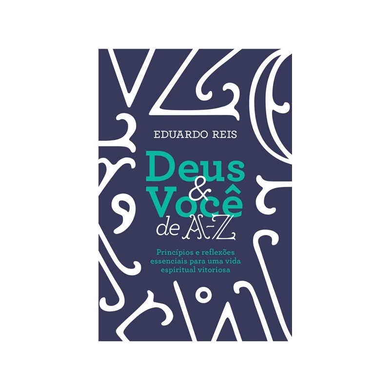 Deus e Você de A-Z | Eduardo Reis