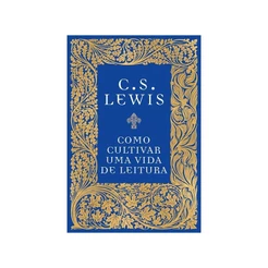 Livro Como Cultivar uma Vida de Leitura | C. S. Lewis