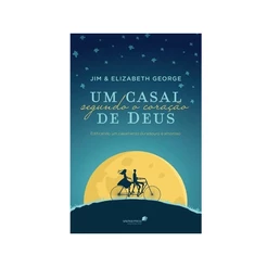 Um casal segundo o coração de Deus | Jim e Elizabeth George
