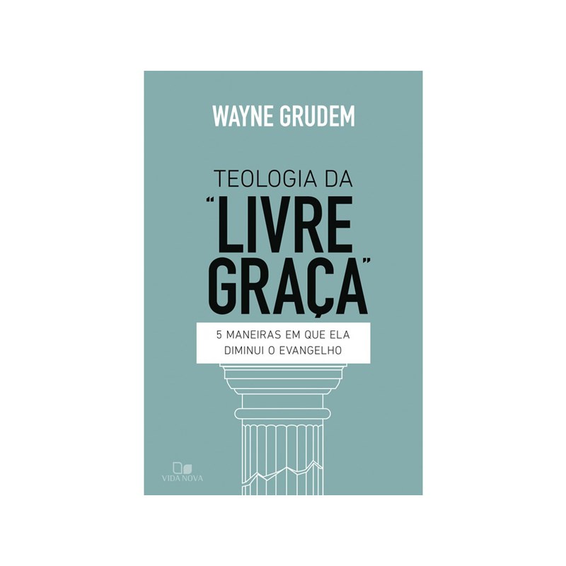 Teologia da Livre graça | Wayne Grudem - Books & Magazines