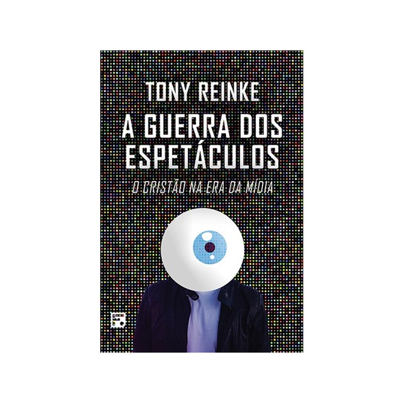 A Guerra dos Espetáculos | Tony Reinke