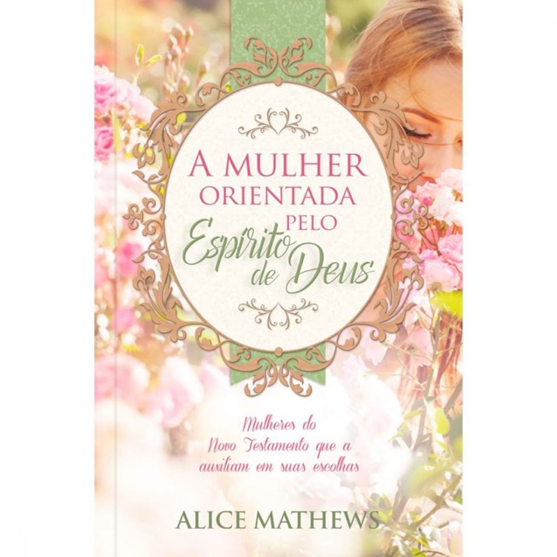 A mulher orientada pelo Espírito de Deus | Alice Mathews em Oferta na Shopee