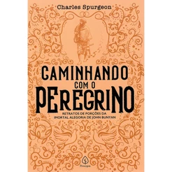 Caminhando Com o Peregrino | Charles Spurgeon