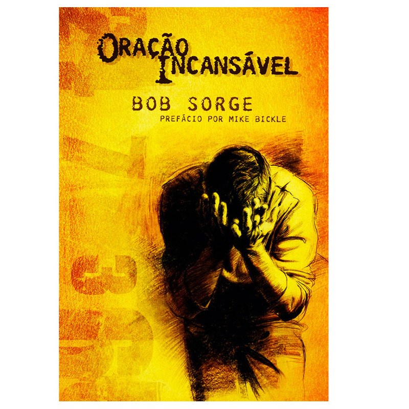 Oração Incansável | Bob Sorge