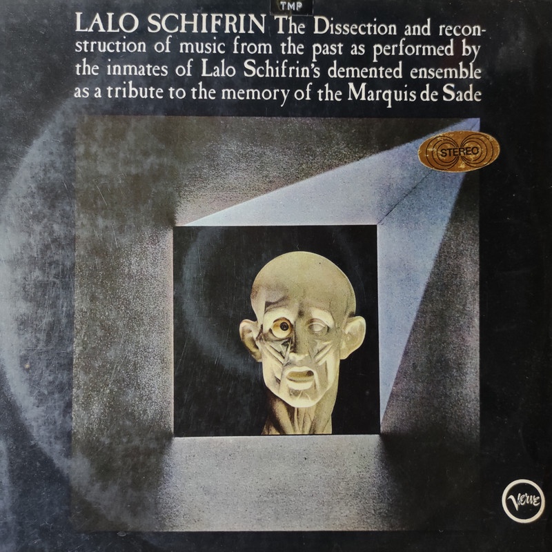 Lalo Schifrin - The Dissection And Reconstruction Of Music From The Past As Performed By The Inmates Of Lalo Schifrin's Demented Ensemble As A Tribute To The Memory Of The Marquis de Sade