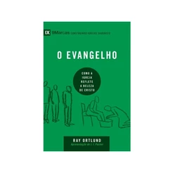 O Evangelho | Série 9 Marcas | Ray Ortlund