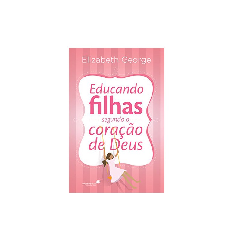 Educando Filhas Segundo o Coração de Deus | Elizabeth George em Oferta na Shopee