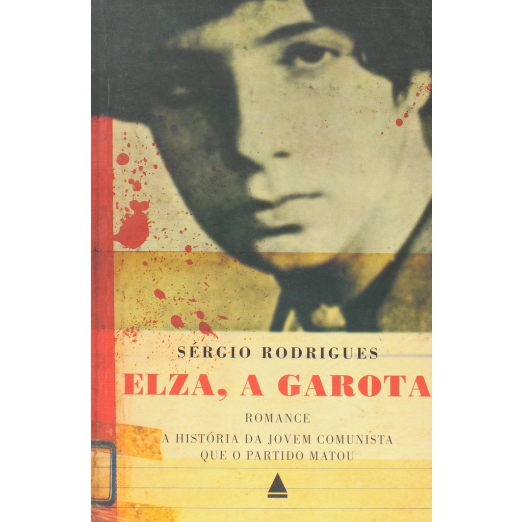 Elza, a Garota: A história da jovem comunista que o partido matou (Sergio Rodrigues, editora nova fronteira)