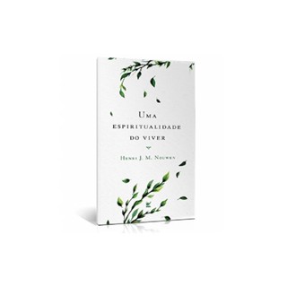 Uma Espiritualidade do Viver | Henri J. M. Nouwen