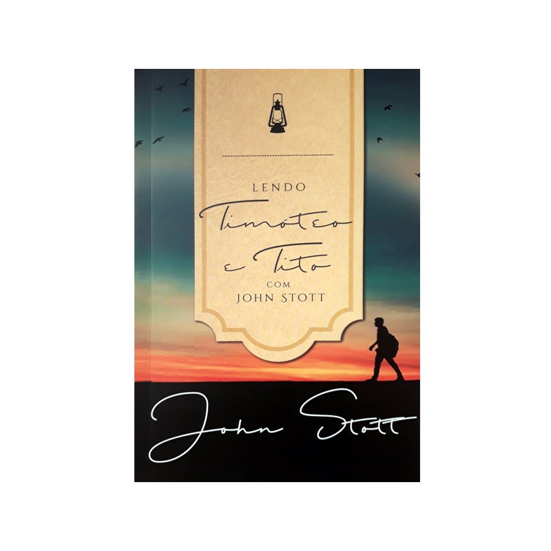 Lendo Timóteo E Tito Com John Stott | John Stott