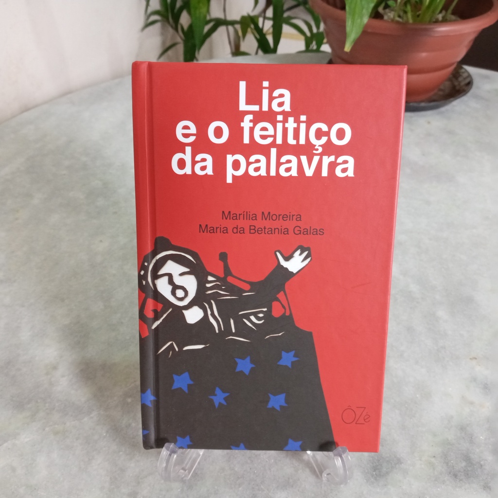 livro: Lia e o feitiço da palavra - Marília Moreira e Maria da Betania Galas