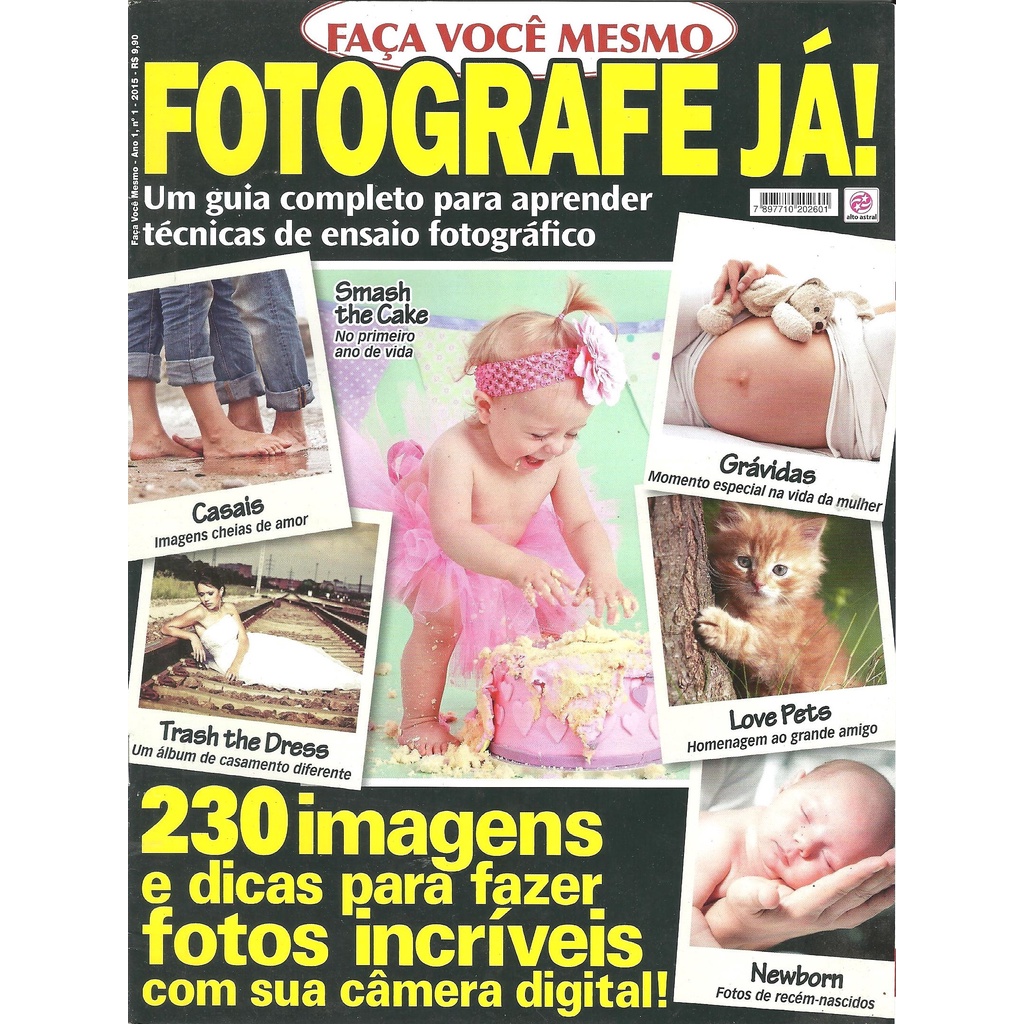 Revista: Faça Você Mesmo Nº 1 - 2015 - Fotografe Já! - Um guia completo para aprender técnicas de ensaio fotográfico (Fotografia, Fotógrafo, Smash the cake no primeiro ano de vida, Casais Imagens cheias de amor, Trash the Dress  um álbum de casamento)