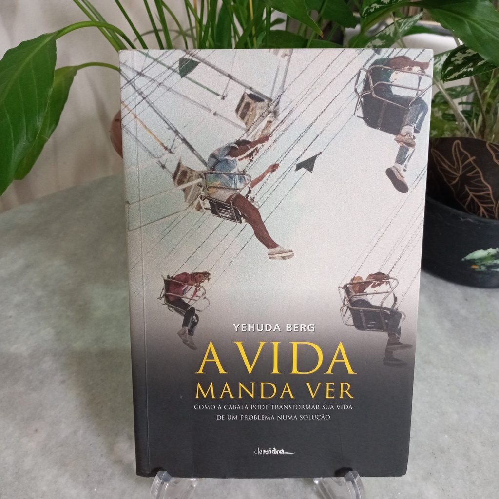 Livro: A Vida Manda Ver : Como a Cabala pode transformar sua vida de um problema numa solução - Yehuda Berg