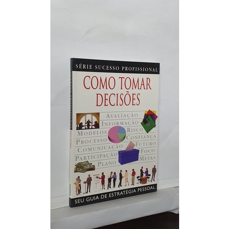 Livro Como Tomar Decisões - Série Sucesso Profissional - Robert Heller - Seu Guia de Estratégia Pessoal