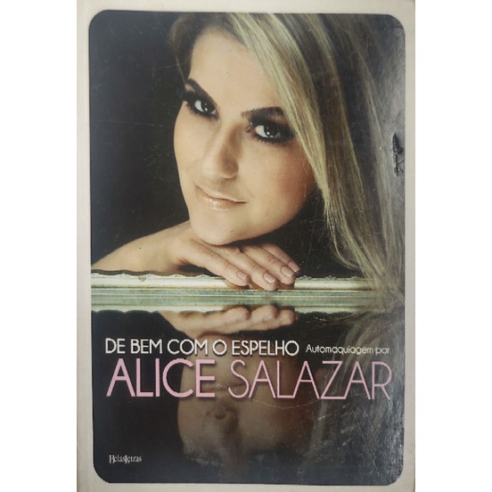 Livro De bem com o espelho Alice Salazar Otimo Estado Auto maquiagem